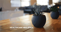 Desktop Screenshot of healthcaremalaysia.com